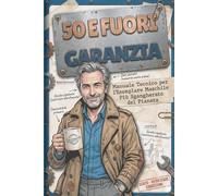 50 e Fuori Garanzia: Manuale Tecnico per l'Esemplare Maschile Più Sgangherato del Pianeta | Libro Divertente per Compleanno 50 anni Uomo | Idea Originale per scherzo ad Amico, Fratello, Collega