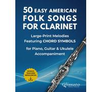 50 Easy American Folk Songs for Clarinet: Large-Print Melodies with Historical Notes, Performance Tips, Chord Symbols & Accompaniment Patterns