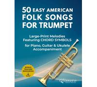 50 Easy American Folk Songs for Trumpet: Large-Print Melodies with Historical Notes, Performance Tips, Chord Symbols & Accompaniment Patterns