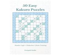 50 Easy Kakuro Puzzles: Number Logic Puzzles for Beginners