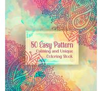 50 Easy Pattern: Calming and Unique Coloring Book for Adults, Teens and Kids of All Ages, Great Gift, Stress and Anxiety Relief, Relaxation, Creativity, Zentangle and Mandala