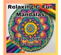 50 Easy & Relaxing Mandalas: Unwind, de-stress, and unleash your creativity with the Relaxing Mandala Coloring Book!