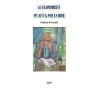 50 economisti in lotta per le idee - [Simple]