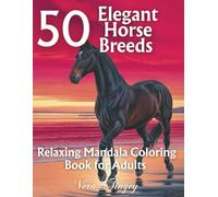 50 Elegant Horse Breeds: Relaxing Mandala Coloring Book for Adults.