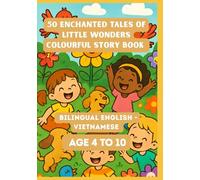 50 Enchanted Tales of Little Wonders Colourful Story Book | Bilingual English - Vietnamese | Age 4 to 10