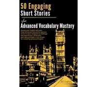 50 Engaging Short Stories for Advanced Vocabulary Mastery (C2 English): Enhance Your Skills Through Captivating Tales