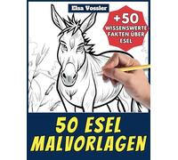 50 Esel-Malvorlagen - Malbuch für Kinder und Erwachsene: +50 erstaunliche Fakten über Esel. Ausmalbuch für Jungen und Mädchen. Male und lerne mit Elsa - Animales - Band 48