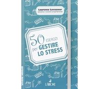 50 esercizi per gestire lo stress
