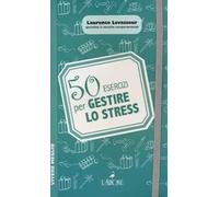 50 esercizi per gestire lo stress