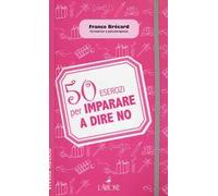50 esercizi per imparare a dire no