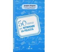 50 esercizi per ritrovare la felicità