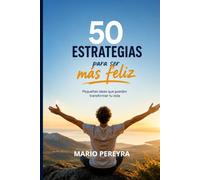 50 Estrategias para ser más feliz