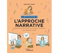 50 exercices de l'approche narrative: Redécouvrir ses récits de vie pour retrouver une capacité d'agir