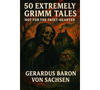 50 Extremely Grimm Tales: Not for the Faint-Hearted