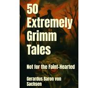 50 Extremely Grimm Tales: Not for the Faint-Hearted