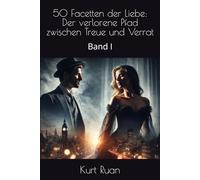 50 Facetten der Liebe: Der verlorene Pfad zwischen Treue und Verrat