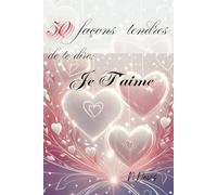 50 façons tendres de te dire: Je t’aime