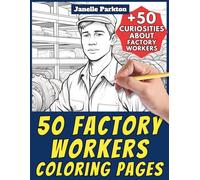 50 Factory Workers Coloring Pages for Kids and Adults: Coloring Book with 50 Curiosities. Color and Learn with Janelle - Professions - Vol. 71