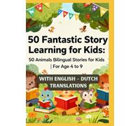 50 Fantastic Story Learning for Kids: 50 Animals Bilingual Stories for Kids | With English - Dutch Translations | For Age 4 to 9