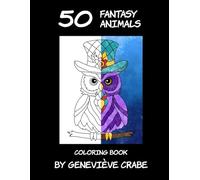 50 Fantasy Animals: Coloring Book