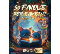 50 FAVOLE PER BAMBINI - SOGNI D'ORO: Favole della Buonanotte da Leggere in 5 Minuti, per Bambini da 0 a 3 Anni / Dolci Racconti Serali per Coccolare i più Piccoli prima del Sonno.