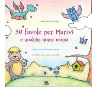 50 favole per Marivì e qualche ninna nanna. Libro da colorare. Ediz. illustrata. Con Meta Liber©