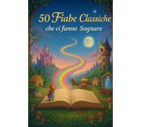 50 Fiabe Classiche che ci fanno sognare