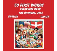 50 First Words - a colouring book for bilingual kids: English - Danish