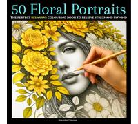 50 Floral Portraits: Adult Coloring Book - Elegant female faces intertwined with floral beauty - color your way to calm, inspiration, and artistic escape