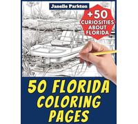 50 Florida Coloring Pages for Kids and Adults: +50 Curiosities about Florida. Coloring Book for Children and Young Boys. Color and Learn with Janelle - World Places - Vol. 1