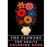 50 Flowers Simple Coloring Book for Adults: Large Print Big Flower Designs, Easy to Color Roses, Bouquets, Bromeliad, Orchid, Heliconia, Tropicals, ... for Relaxation, Stress Relief, Mindfulness