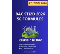 50 Formules Bac STI2D 2026 - Révisions 2I2D, AC, SIN, EE, ITEC: Méthodes, exemples et erreurs fréquentes pour réussir le Bac