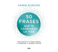 50 frases que te cambiarán la vida: Encuentra tu equilibio y aprende a poner límites