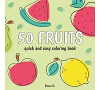 50 Fruits - Quick and Easy Coloring Book: Bold Designs with Thick Lines for Relaxation. Simple, Juicy Illustrations for Kids.