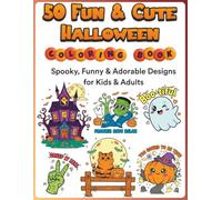 50 Fun & Cute Halloween Coloring Book: Spooky, Funny & Adorable Designs for Kids & Adults