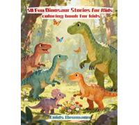 50 Fun Dinosaur Stories for Kids: A Fun Coloring Book for Kids Ages 4-8