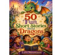 50 Fun Short Stories About Dragons: A Magical Coloring Book for Kids, Ages 3+