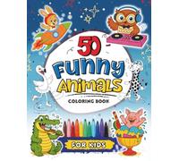 50 Funny Animals Coloring Book for Kids: A Bumper Book of Silly Animal Antics to keep Kids Entertained and Giggling for Hours!