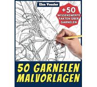 50 Garnelen-Malvorlagen - Malbuch für Kinder und Erwachsene: +50 erstaunliche Fakten über Garnelen. Ausmalbuch für Jungen und Mädchen. Male und lerne mit Elsa - Tiere - Band 77