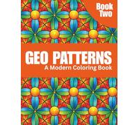 50 Geo Patterns: Relax & Color: A Calming Coloring Book of Geometric Designs for Stress Relief, Focus, and Mindfulness - Book Two