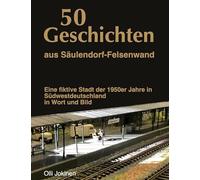 50 Geschichten aus Säulendorf-Felsenwand: Eine fiktive Stadt der 1950er Jahre in Südwestdeutschland in Wort und Bild