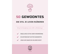 50 gewoontes die stil je leven ruïneren: Stop de kringloop van stille zelfsabotage