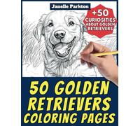 50 Golden Retrievers Coloring Pages Book for Kids and Adults: +50 Amazing Facts about Golden Retrievers. Coloring Book for Children and Grown-Ups. ... with Janelle - Animals - Vol. 172 (Dogs)