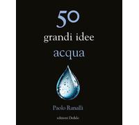 50 grandi idee acqua [Paperback] [May 16, 2025] Ranalli, Paolo