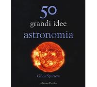 50 grandi idee astronomia