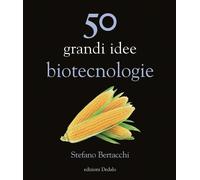 50 grandi idee biotecnologie [Hardcover] [Dec 09, 2021] Bertacchi, Stefano