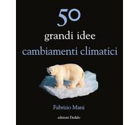 50 grandi idee. Cambiamenti climatici