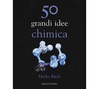 Libri Hayley Birch - 50 Grandi Idee. Chimica