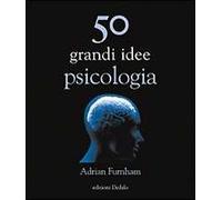 50 grandi idee di psicologia