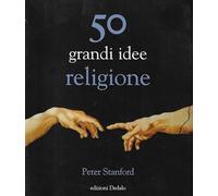 Cinquanta grandi idee. Religione